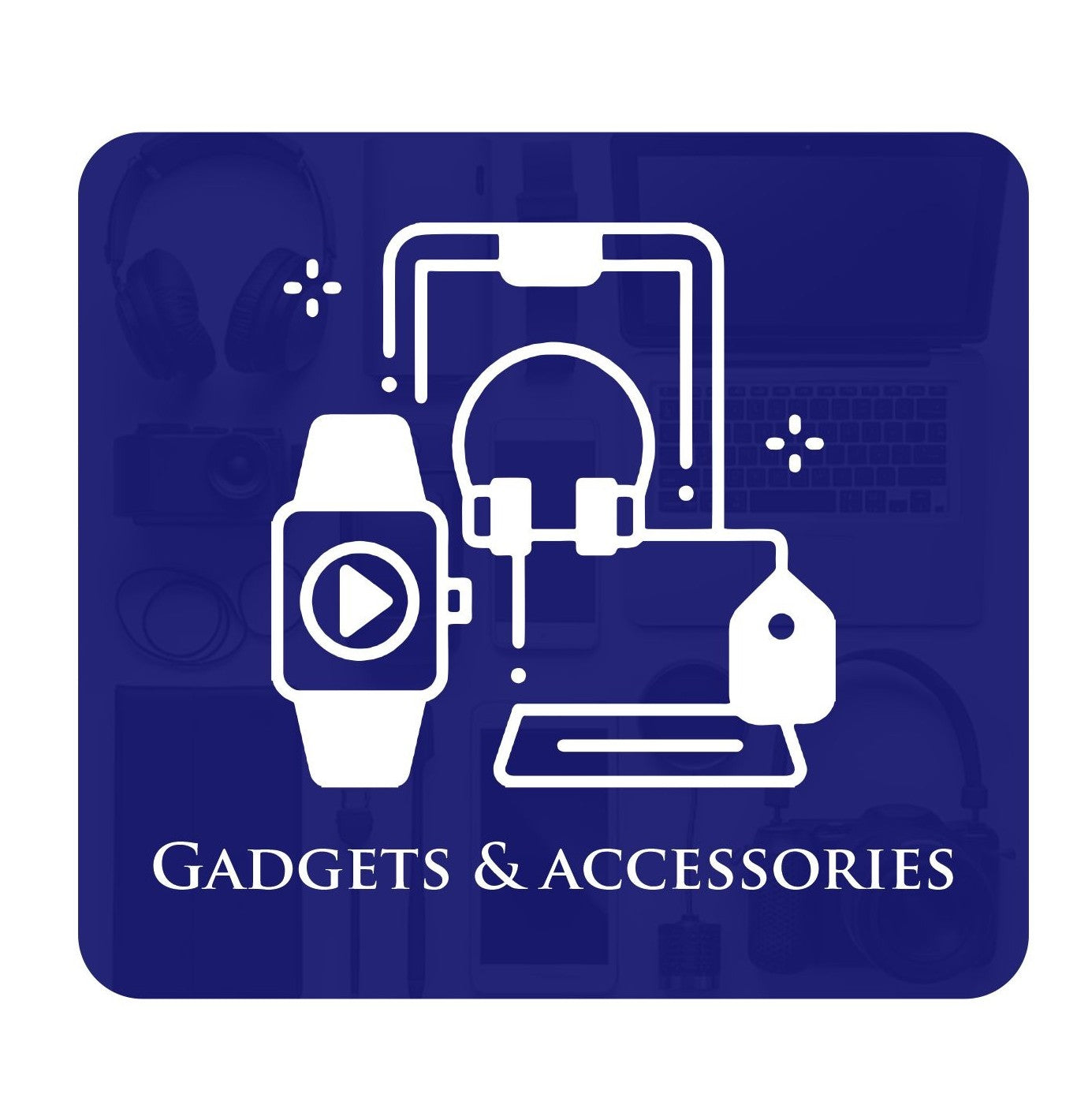 GADGETS & ACCESSORIES